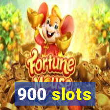 900 slots